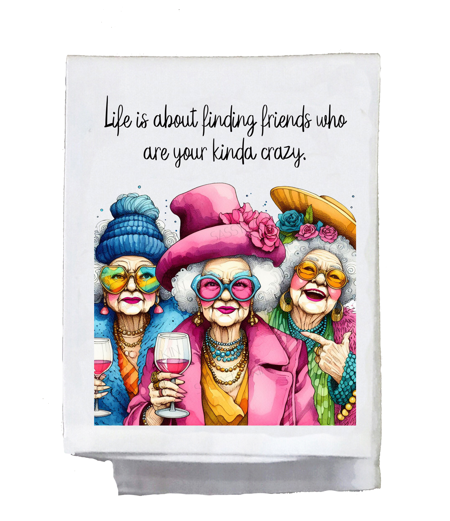 Sassy Grannie, Dish Towel, Life is about finding friends