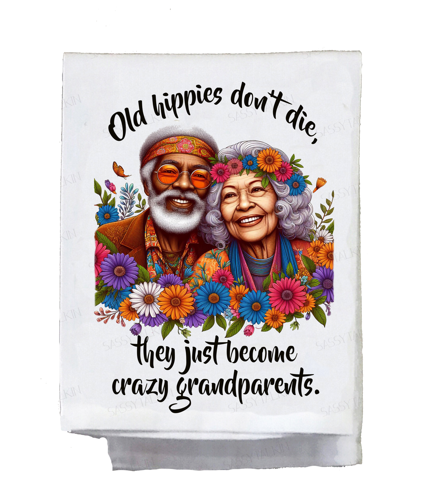 Sassy Hippie, Dish Towel, Old Hippies don't die, they just become crazy grandparents