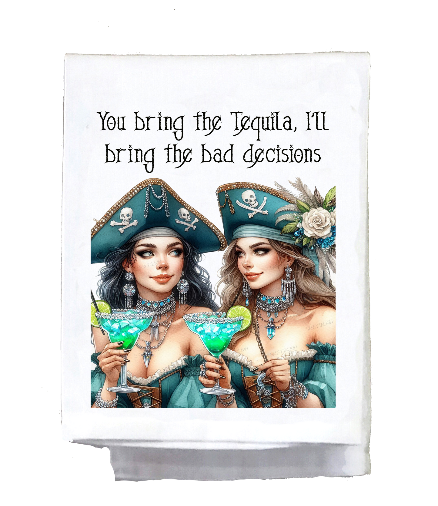 Pirates, Dish Towel, You bring the Tequilia I'll bring the bad decisions