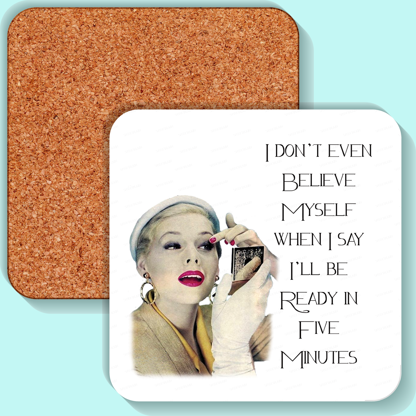 Sassy Girl, Coaster, I don't even believe , Cork back coaster