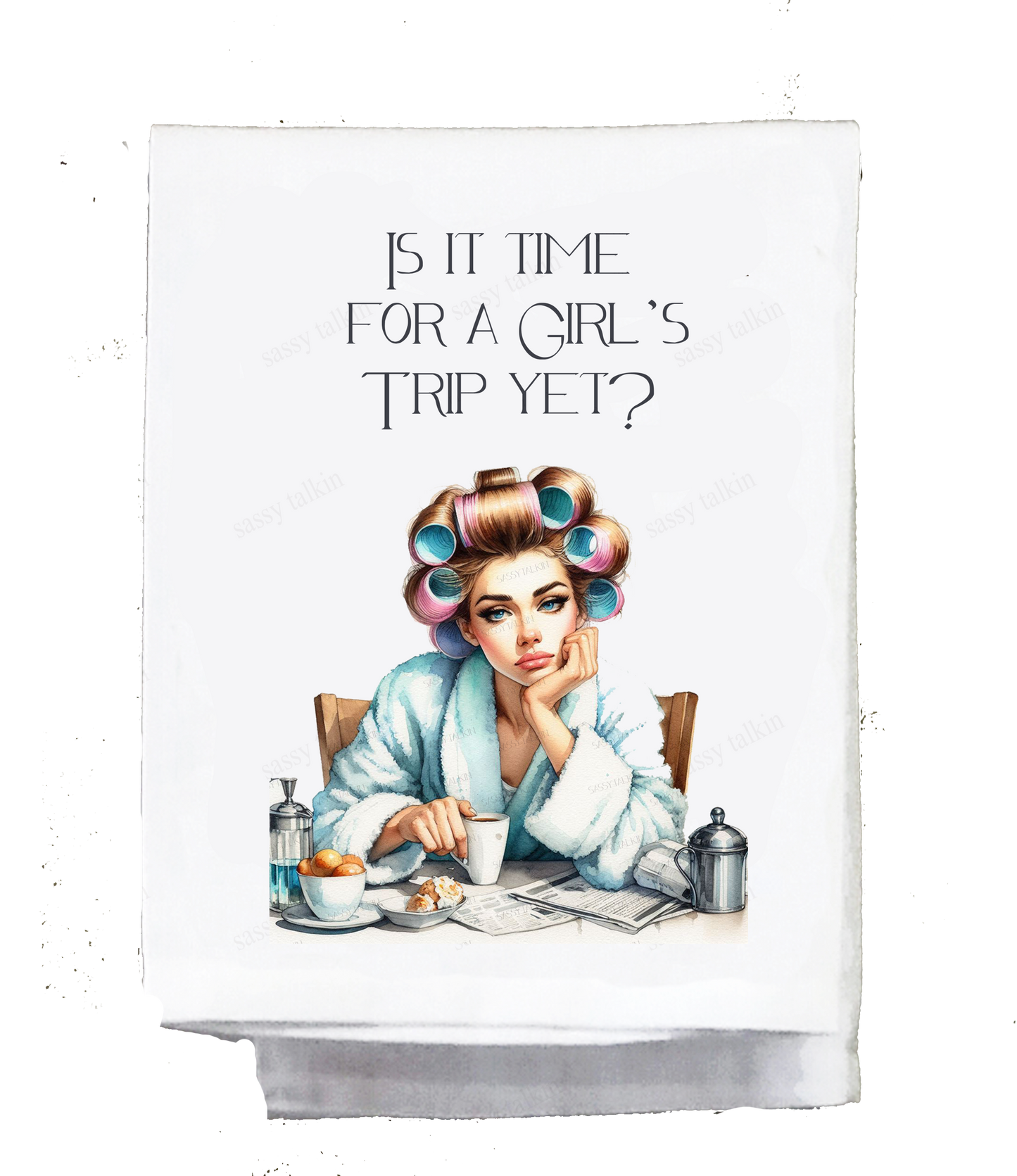 Sassy Girl, Is it time for a girl's trip yet