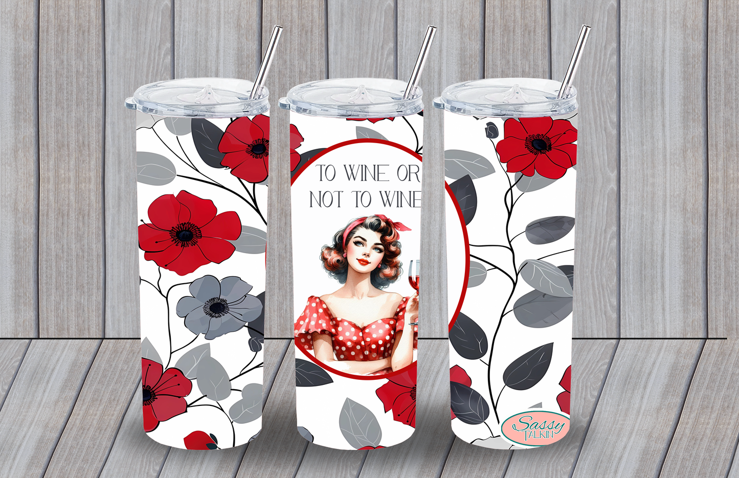 Sassy Girl, Tumbler, To wine or not to wine