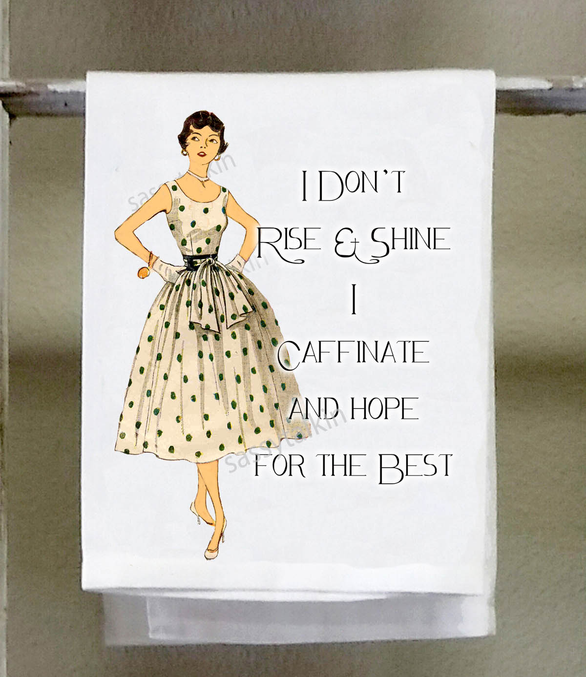Sassy Girl, I don't rise and shine I caffeinate and hope for the best