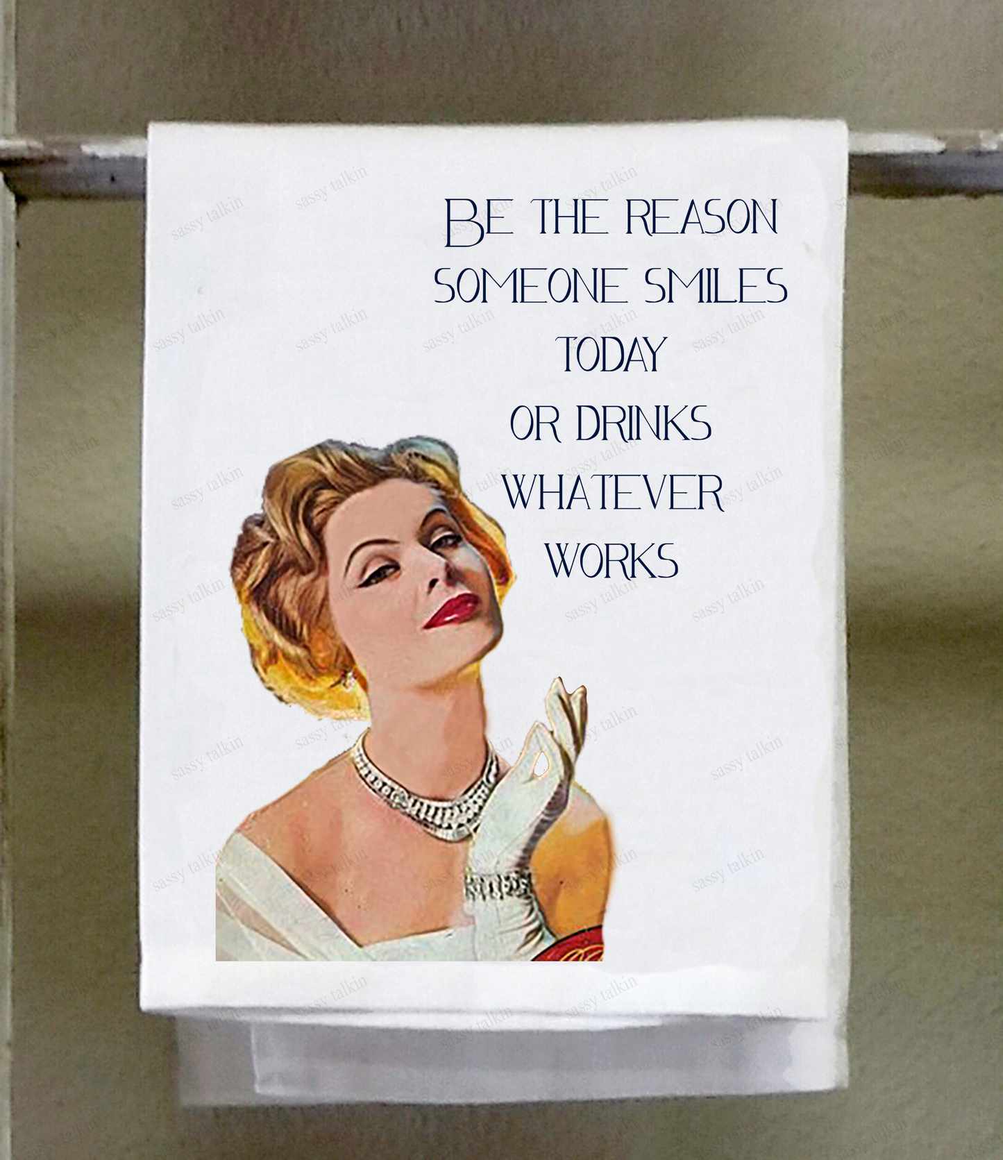 Sassy Girl, Be the reason someone smile today or drinks whatever works