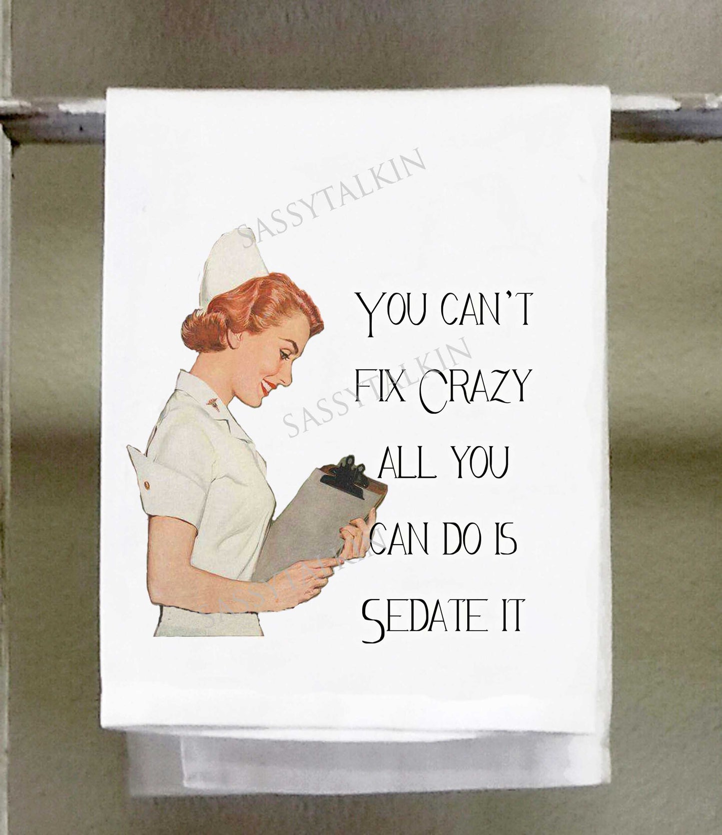 Sassy Girl, You can't fix crazy all you can do is sedate it