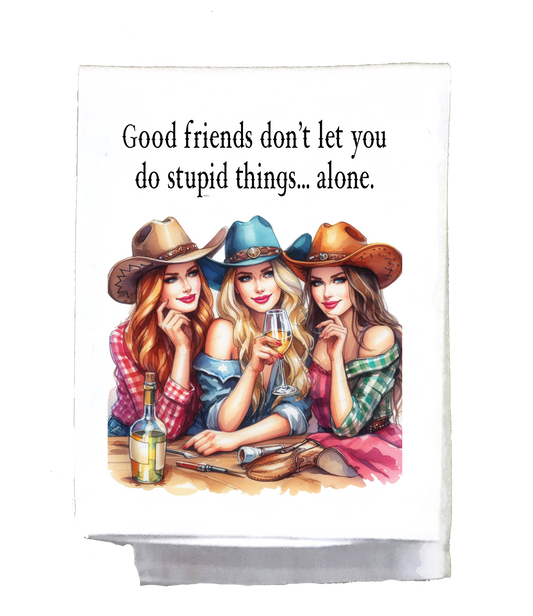 Sassy Country Girl, Dish Towel, Good friends don't let you do