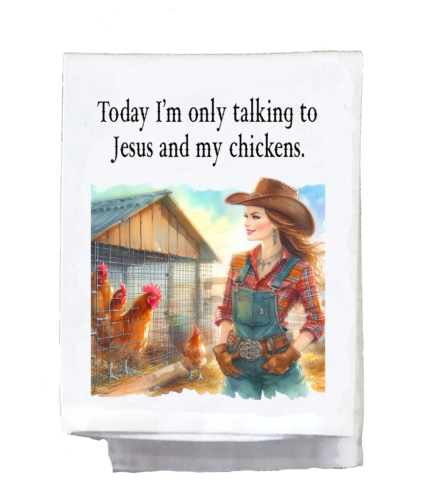 Sassy Country Girl, Dish Towel, Today I'm only talking to Jesus and my chickens