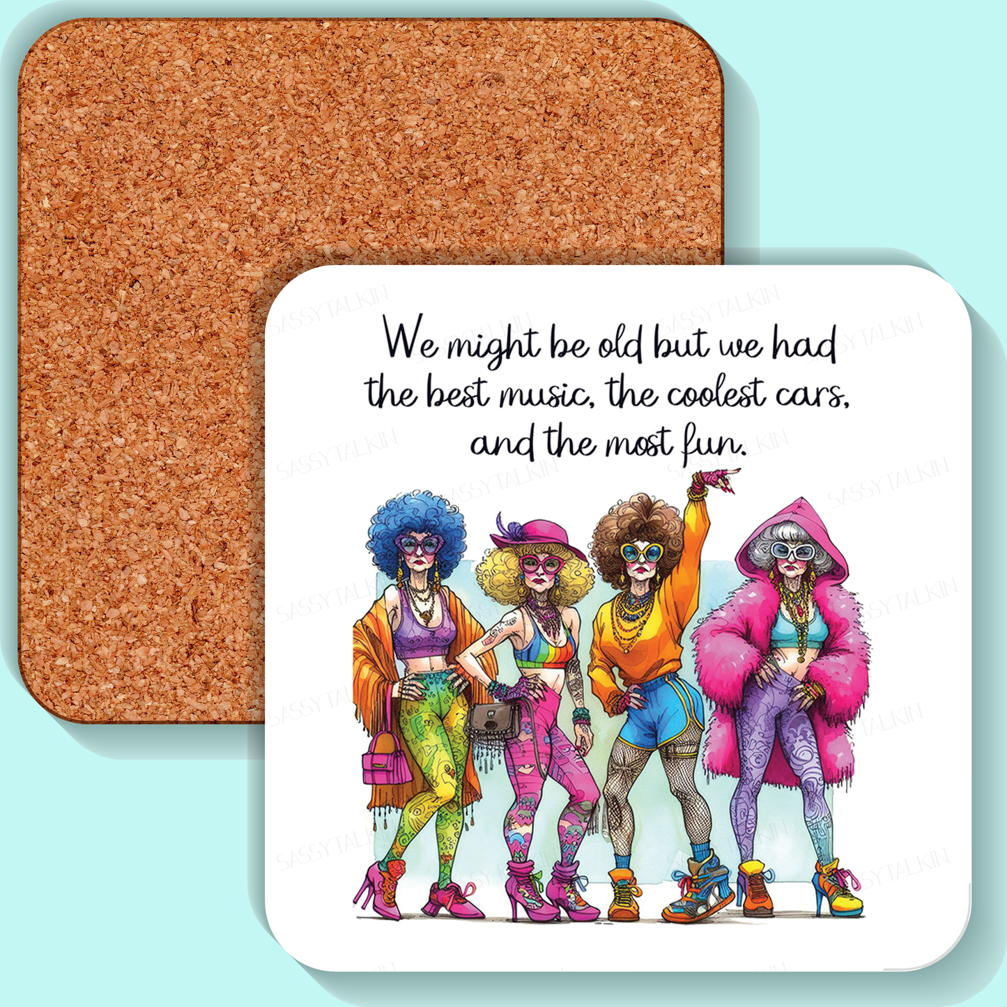 Sassy Grannies, Coaster, Wee might be old