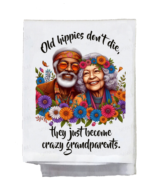 Sassy Hippie, Dish Towel, Old Hippies don't die, they just become crazy grandparents