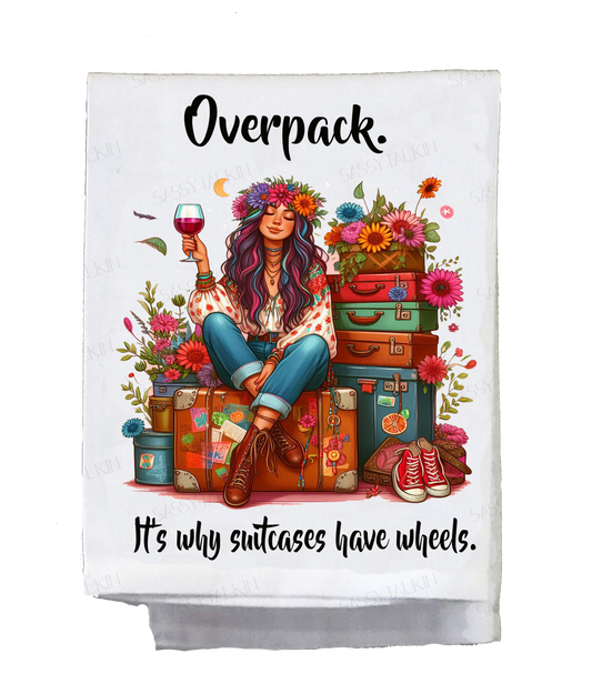 Sassy Hippie, Dish Towel, Overpack, it's why suitcases have wheels