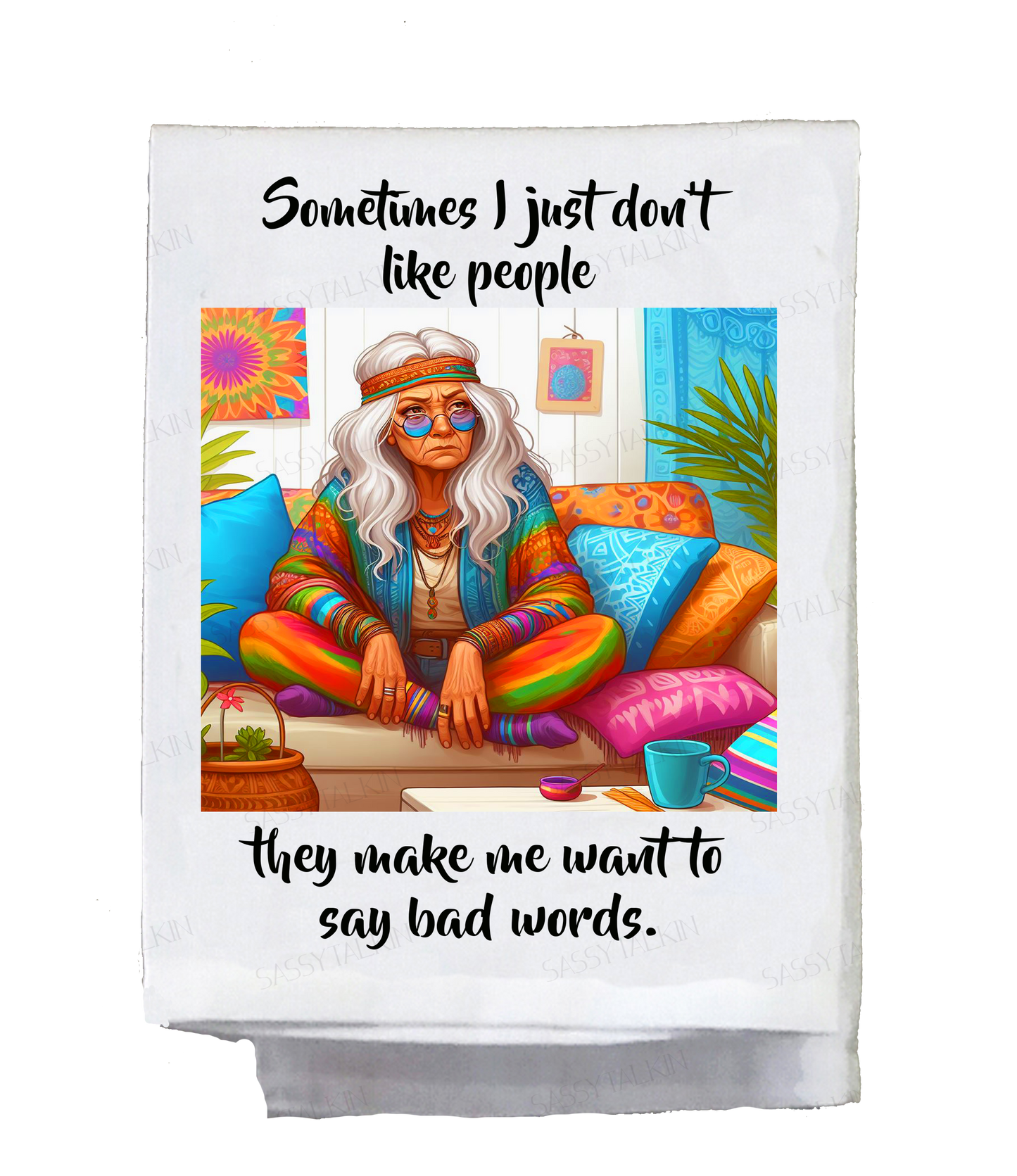 Sassy Hippie, Dish Towel, Sometimes I just don't like people