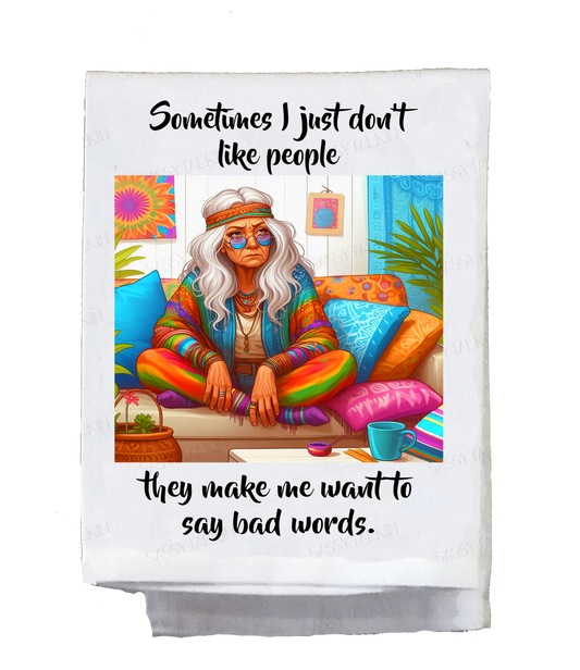 Sassy Hippie, Dish Towel, Sometimes I just don't like people