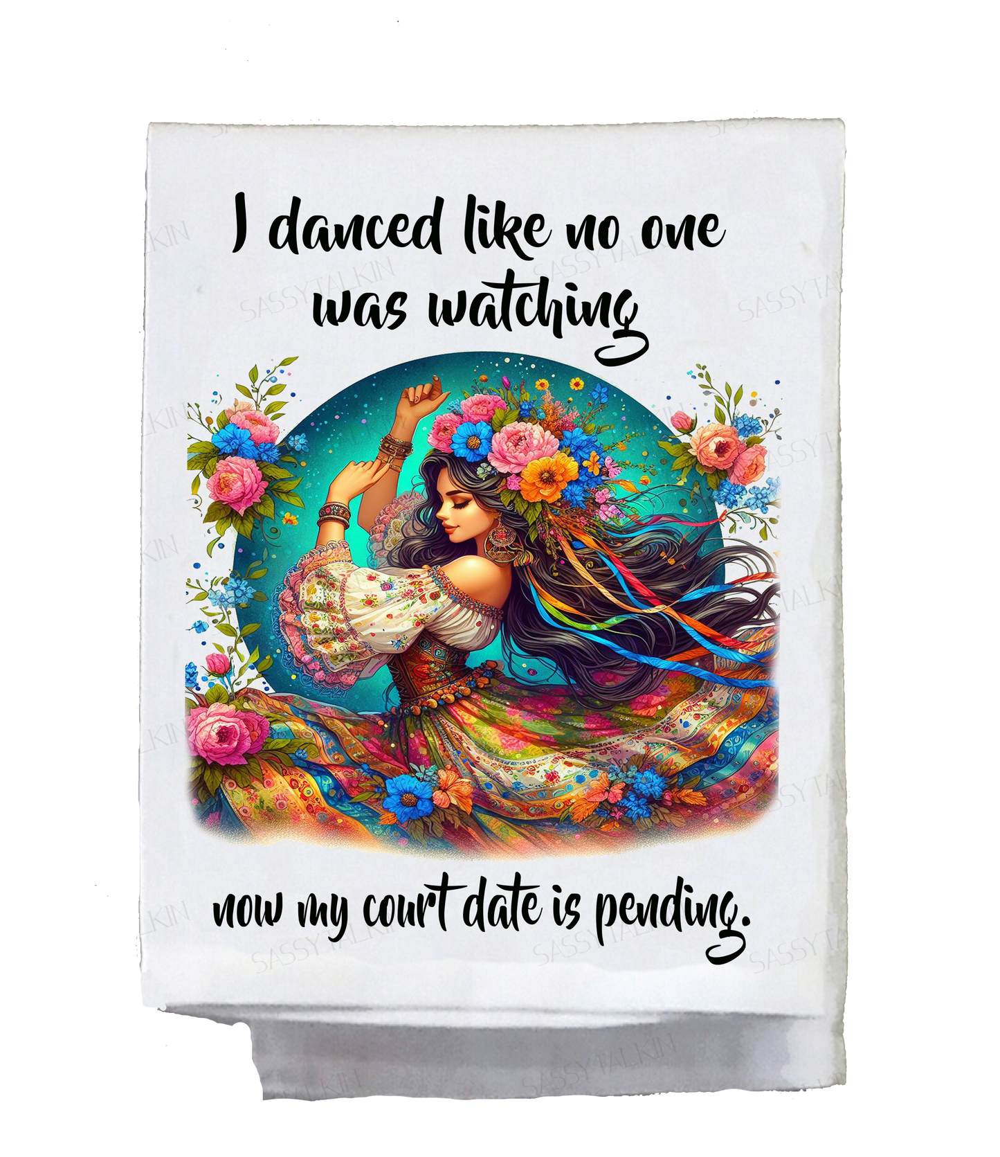 Sassy Hippie, Dish Towel, I danced like no one was watching