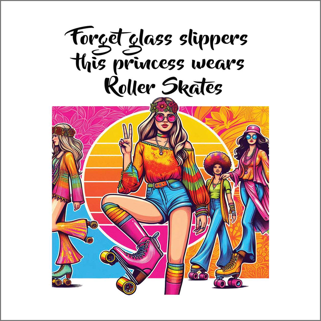 Coaster, Sassy Hippie, Forget glass slippers this princess wears roller skates