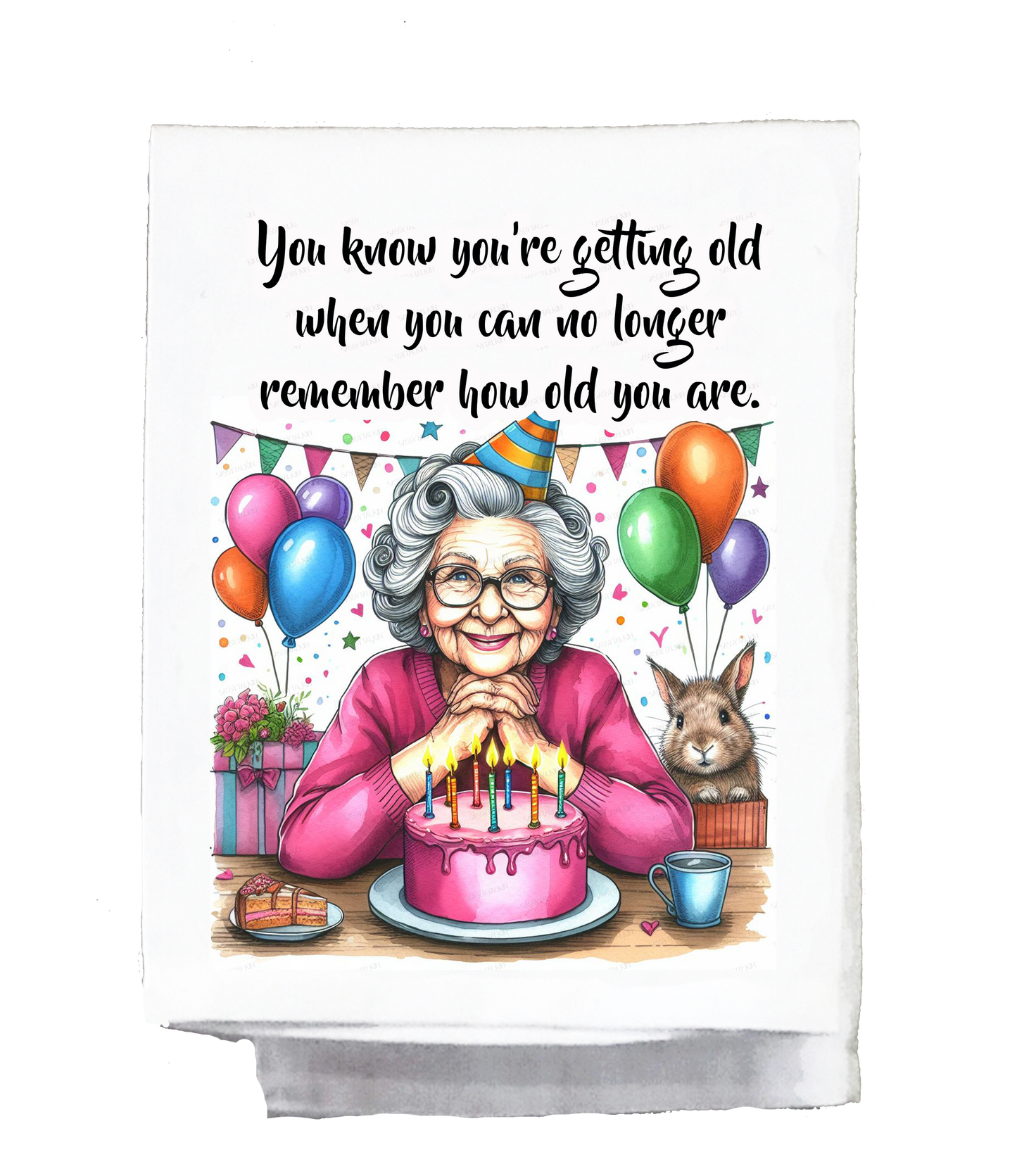 Sassy Grannie, Dish Towel, You know you are getting old when you can no longer remember how old you are