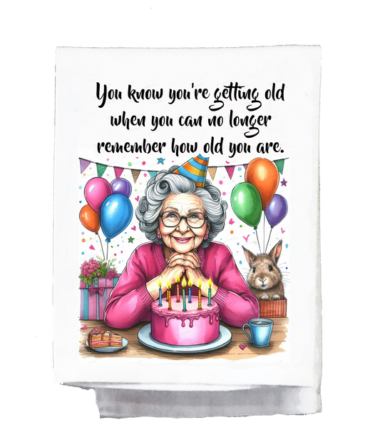 Sassy Grannie, Dish Towel, You know you are getting old when you can no longer remember how old you are