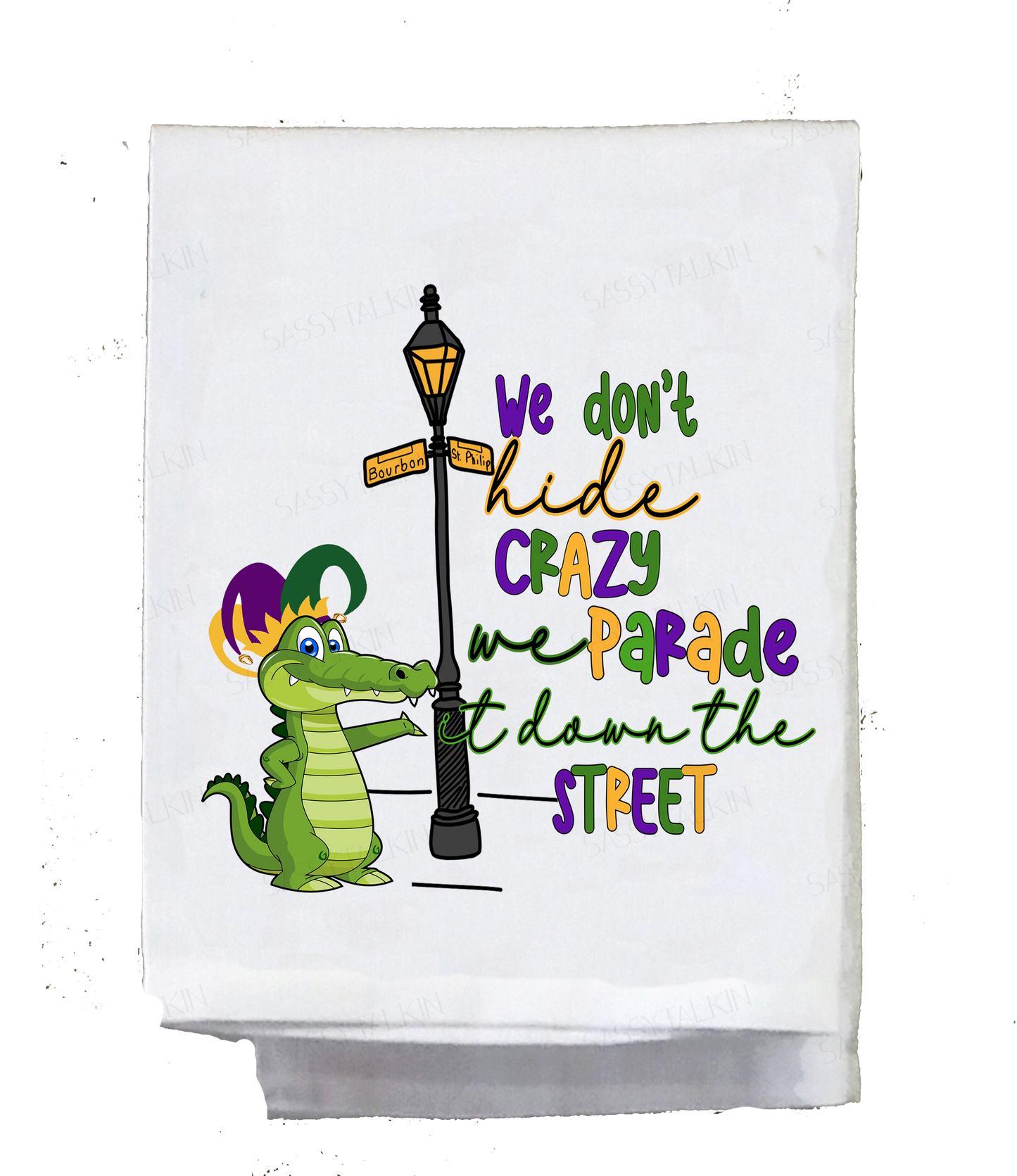 Dish Towel, Mardi Gras Alligator We don't hide crazy we parade it down the street