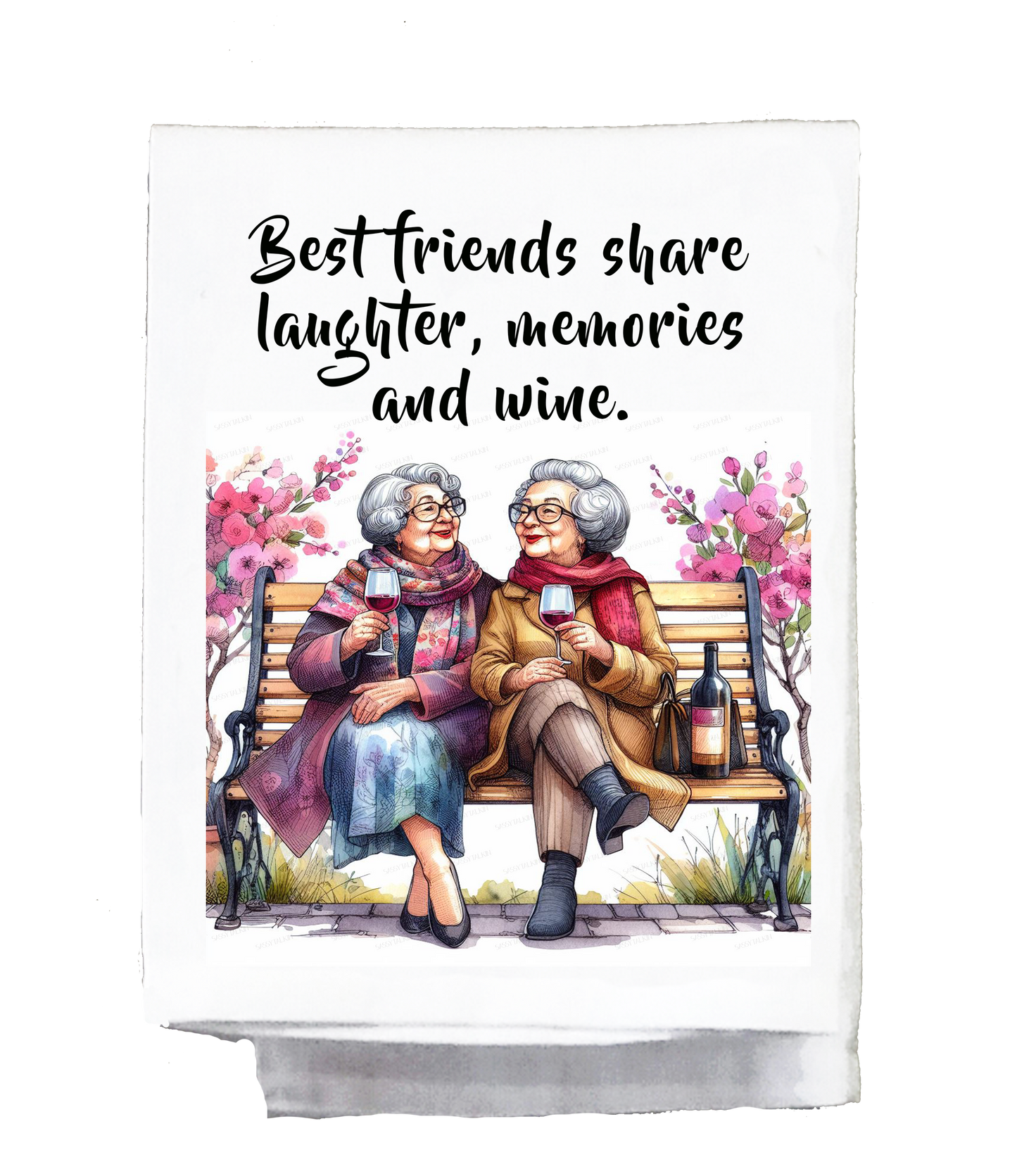 Sassy Grannie, Dish Towel, Best friends share laughter, memories and wine