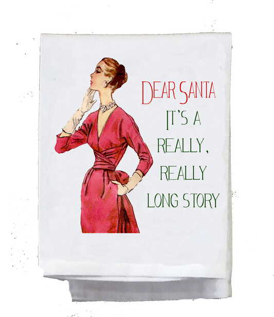 Dish Towel, Sassy Girl, Christmas, Dear Santa it's a really really long story