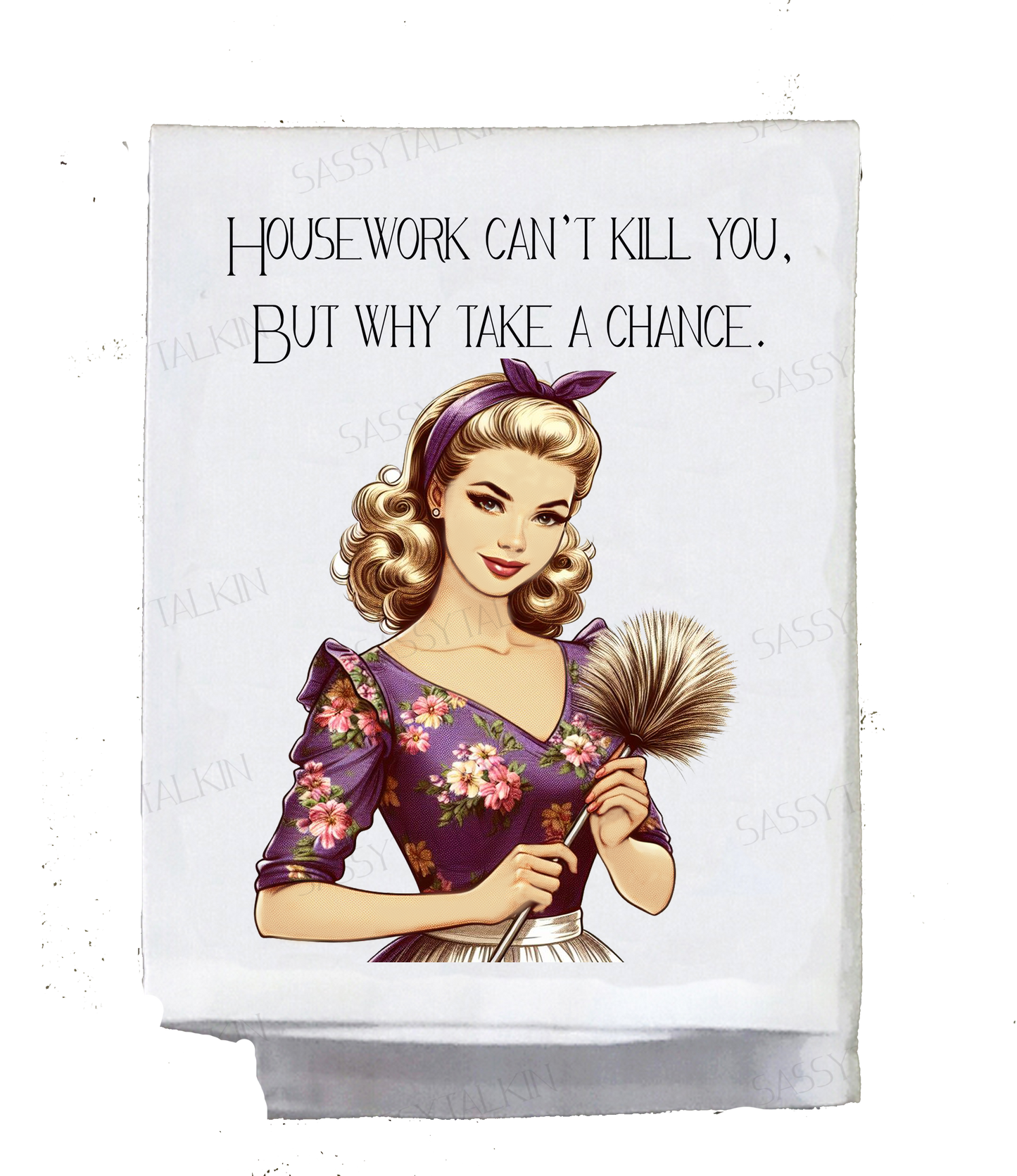 Dish Towel, Sassy Girl,  Housework Can't Kill You