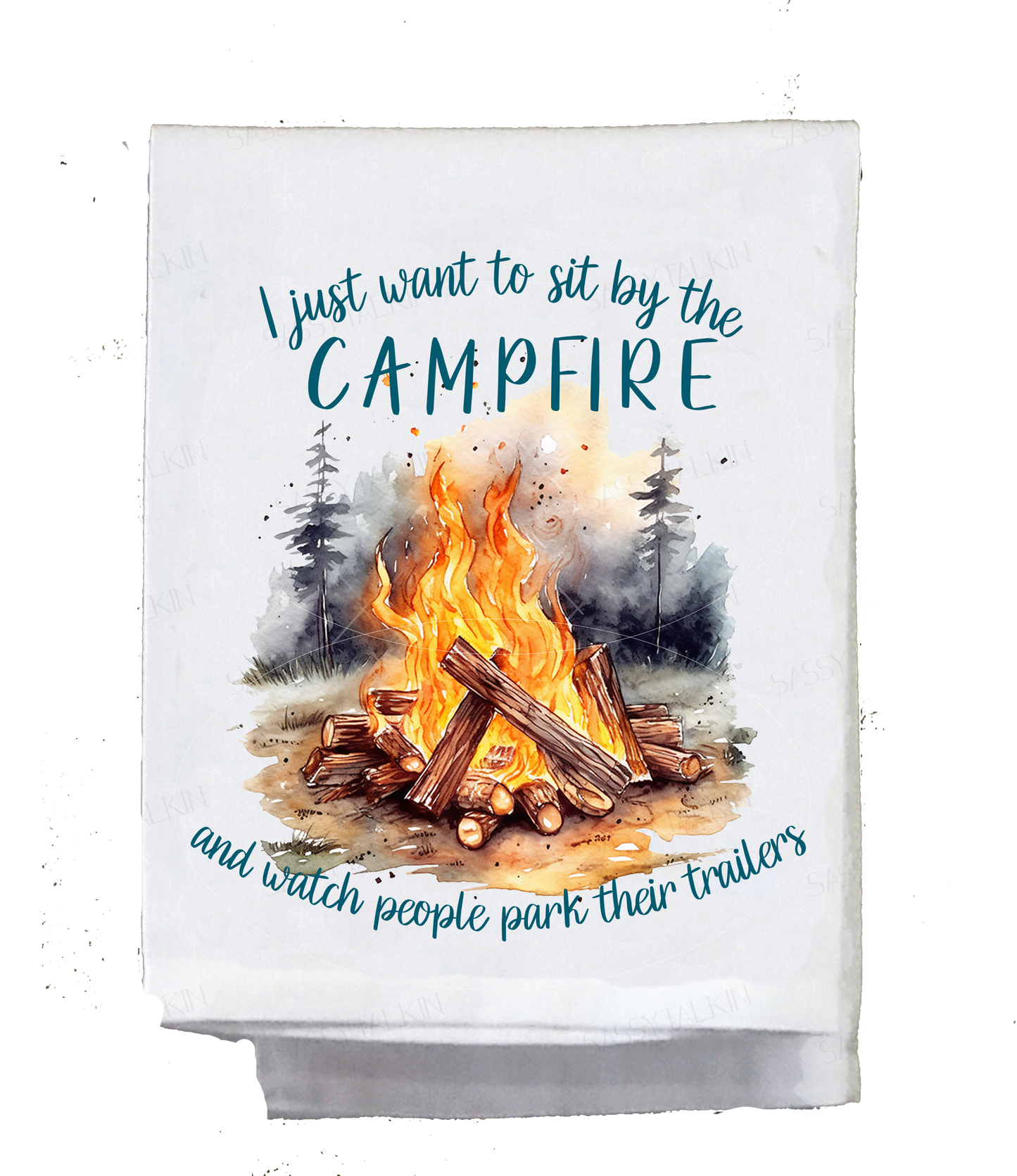 Camper Dish Towel, I just want to sit by campfire and watch people park their trailers