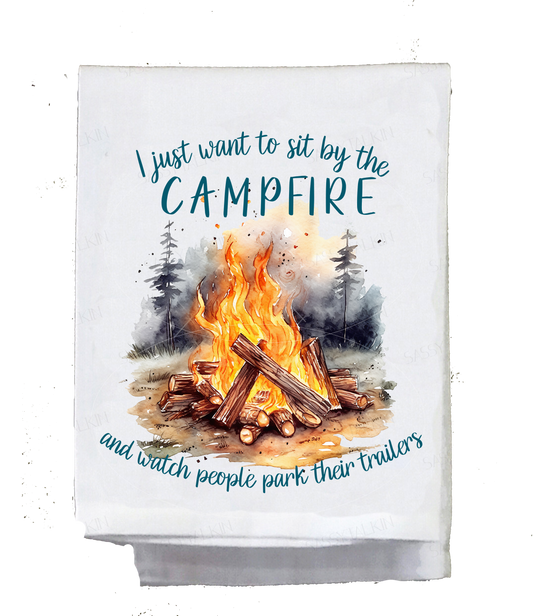 Camper Dish Towel, I just want to sit by campfire and watch people park their trailers