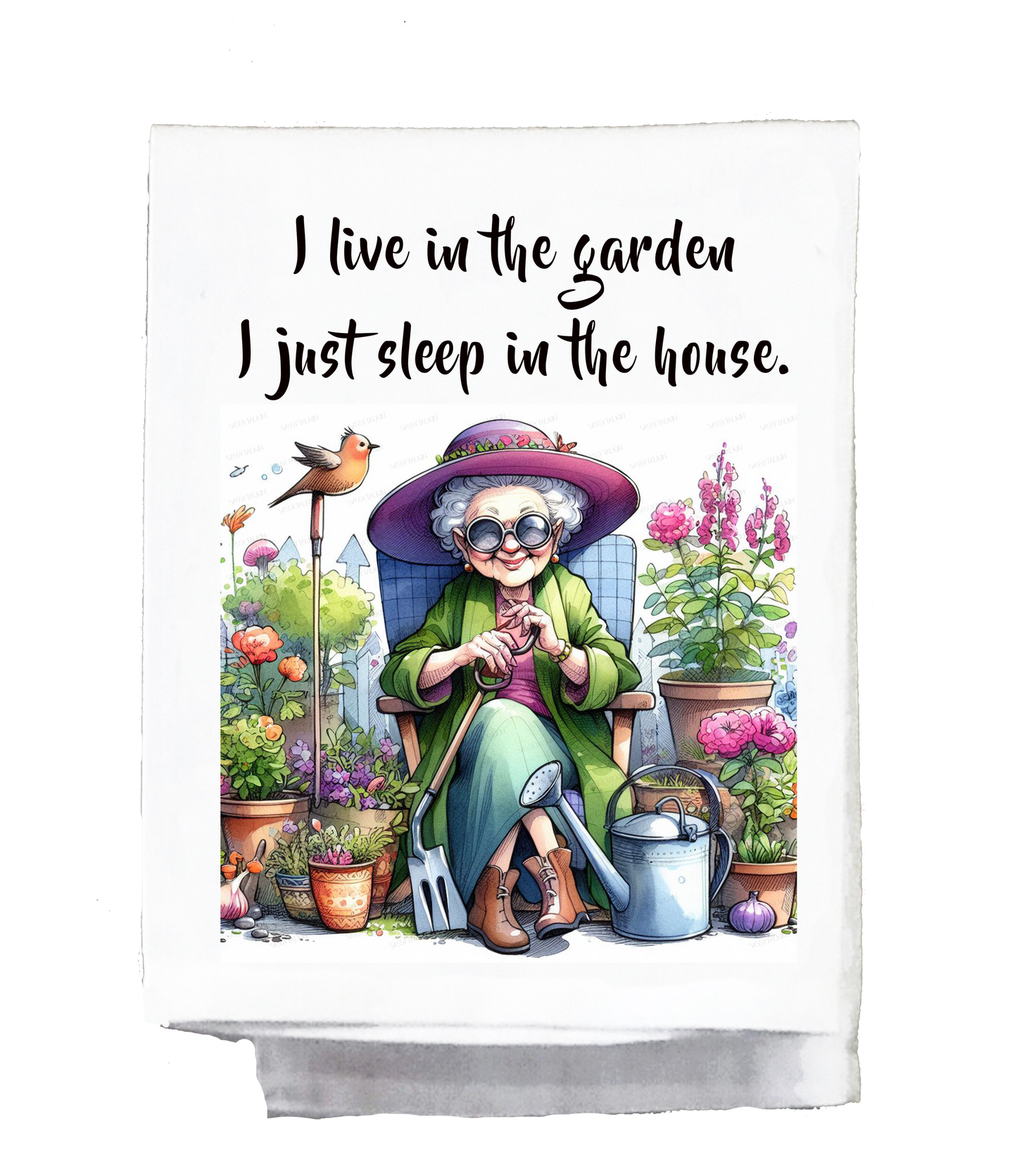 Sassy Grannie, Dish Towel, I live in the garden I just sleep in the house