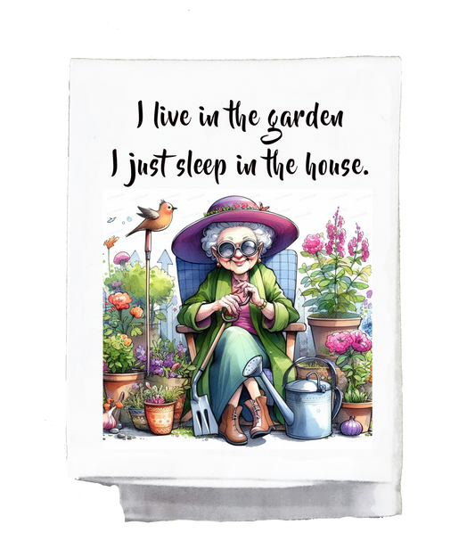 Sassy Grannie, Dish Towel, I live in the garden I just sleep in the house