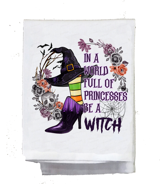 Dish Towel, Halloween, In a world of princesses be a witch