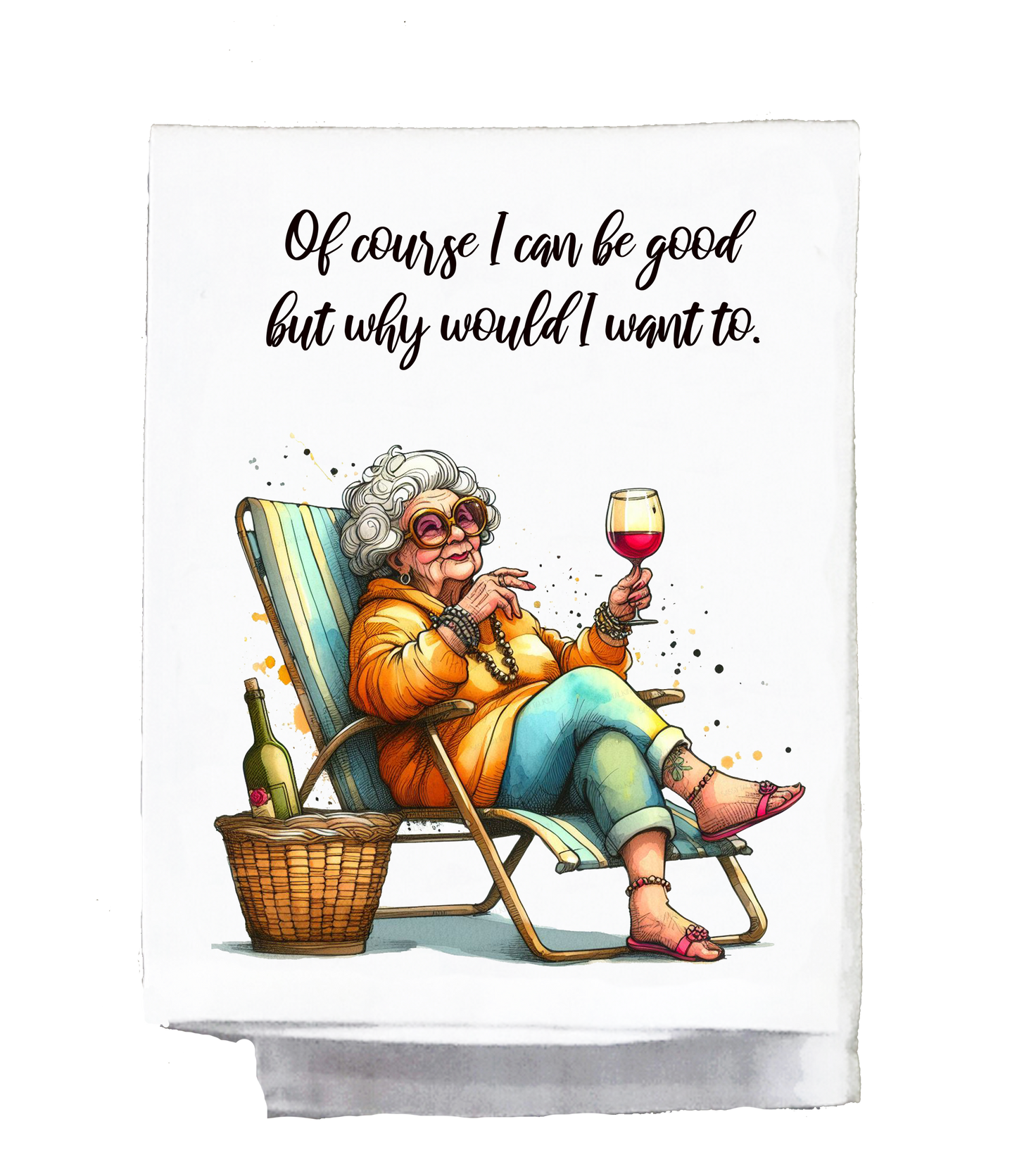 Sassy Grannie, Dish Towel, Of course I can be good but why would I want to do that