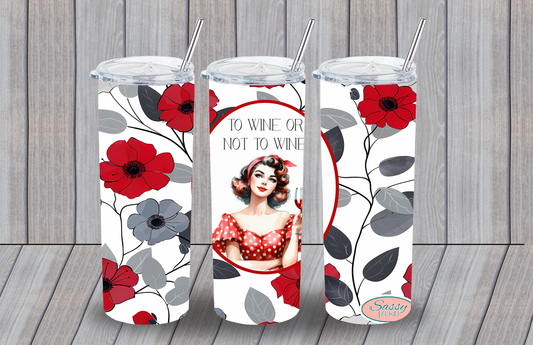 Sassy Girl, Tumbler, To wine or not to wine