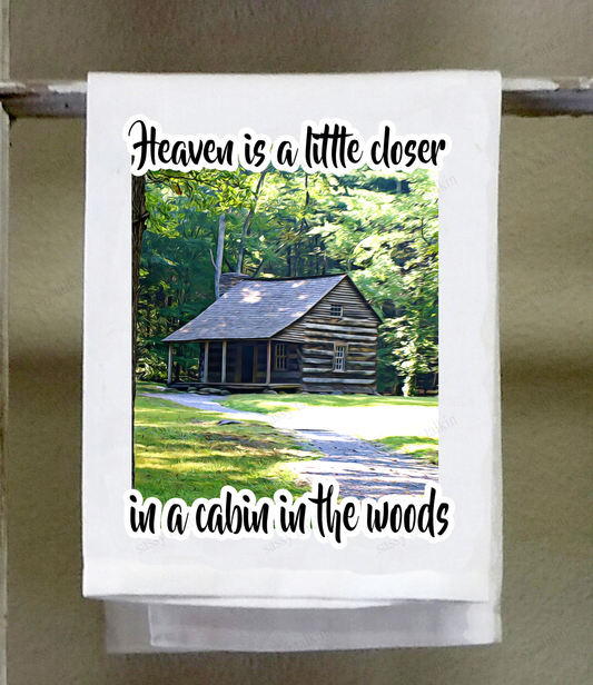 Dish Towel, Country, Heaven is a little closer in a cabin in the woods