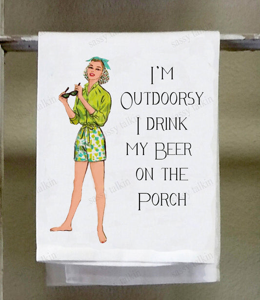 Sassy Girl, I'm Outdoorsy I drink my Beer on the Porch