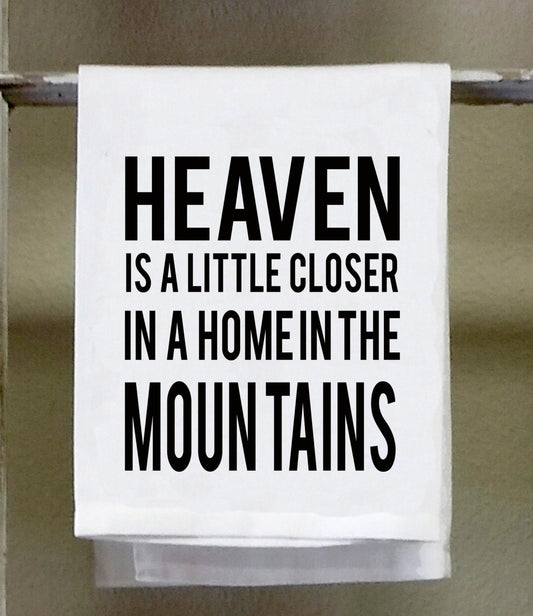 Kitchen Towel, Dish Towel, "Heaven is little closer in a home in the mountains", funny kitchen towels, mountain home decor, cabin decor