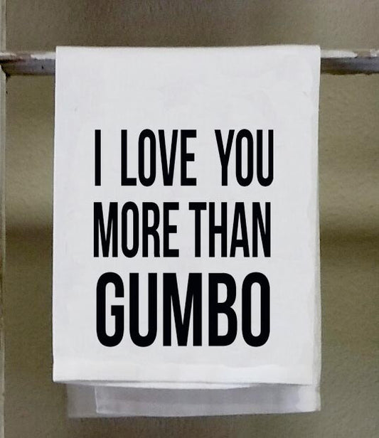 Kitchen Towel, Dish Towel, "I Love you More than Gumbo", funny kitchen towels, towels with words