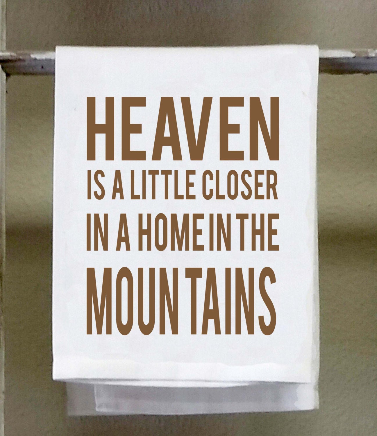 Kitchen Towel, Dish Towel, "Heaven is little closer in a home in the mountains", funny kitchen towels, mountain home decor, cabin decor