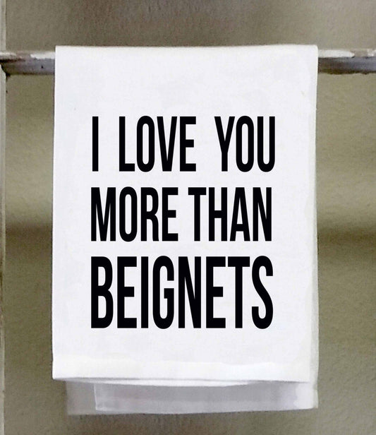 Kitchen Towel,Dish Towel, white decorativel "I love you more than beignets"