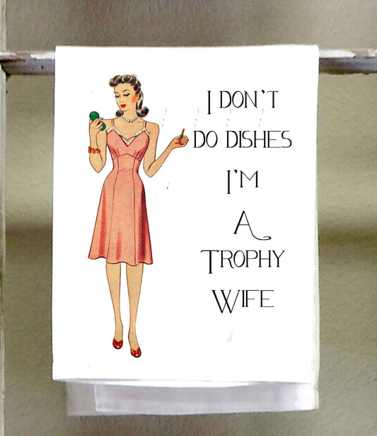 Sassy Girl, I don't do dishes, I'm a trophy wife