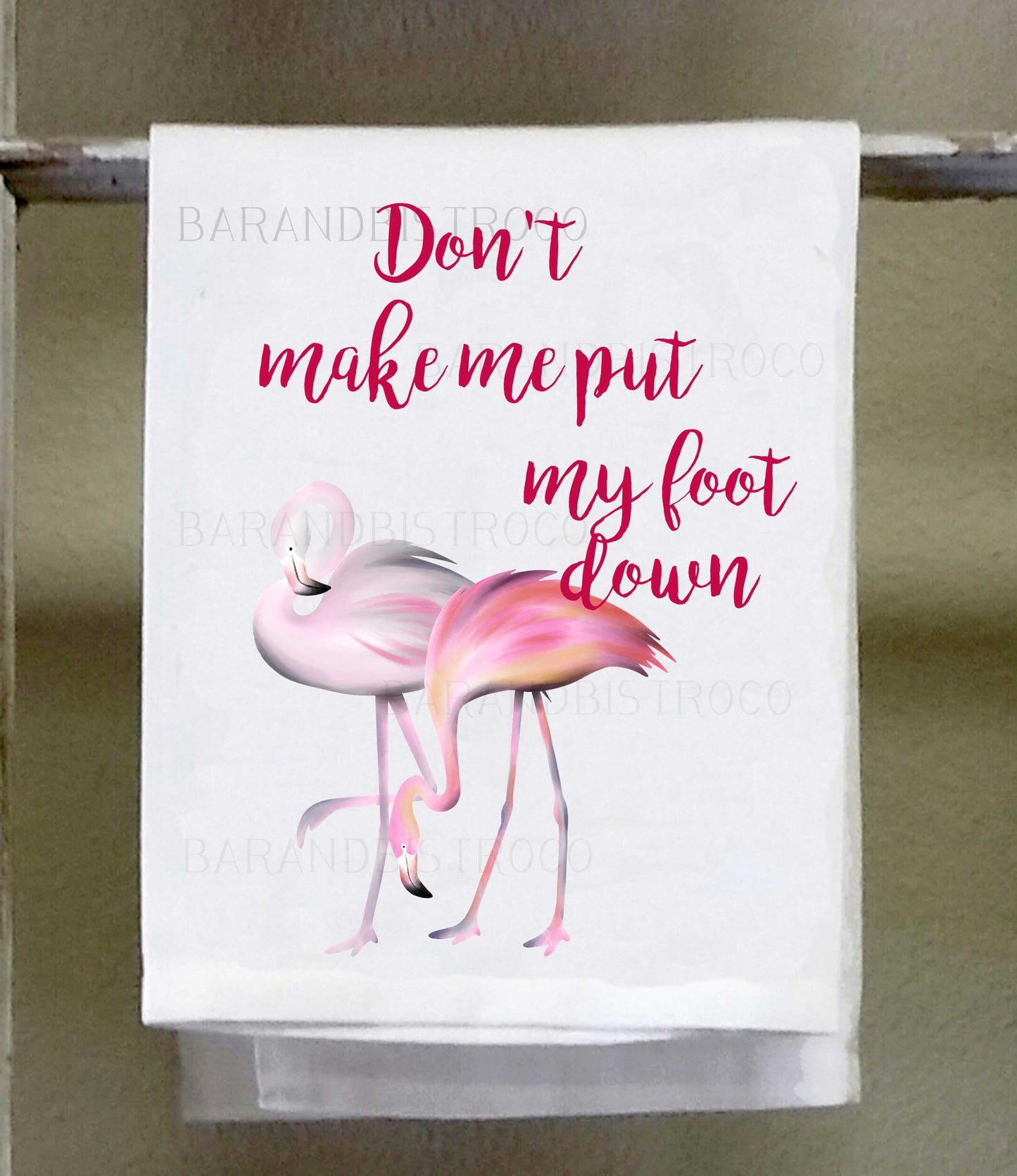 Flamingo, Dish Towel, Don't make me put my foot down, Pink Flamingos