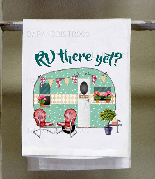 Camper Dish Towel, RV there yet?