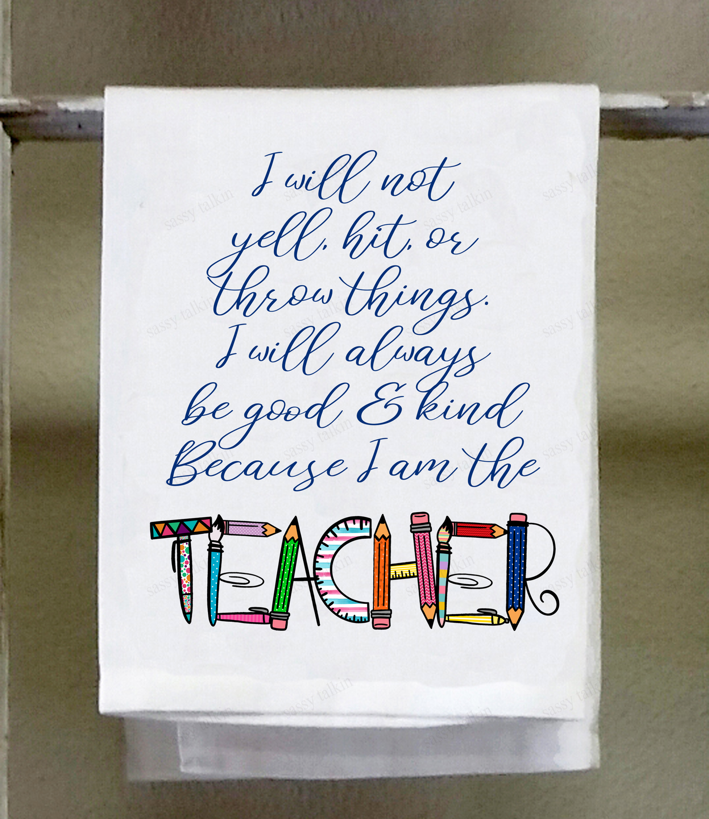 Teacher Dish Towel, Teacher, I will not yell, hit, or throw things ...