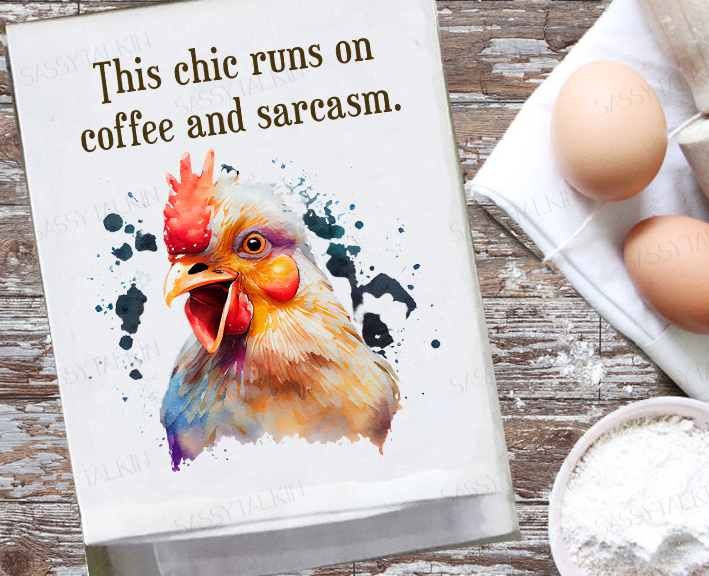 Country Dish Towel, Chicken, This chic runs on coffee and sarcasm